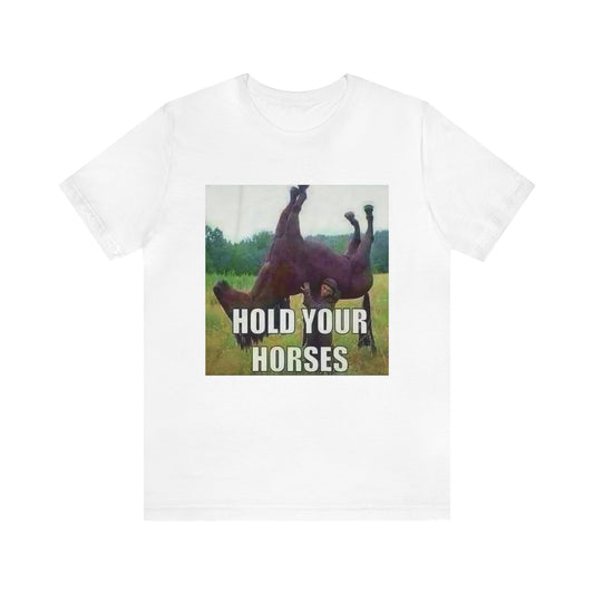 Hold Your Horses T-Shirt