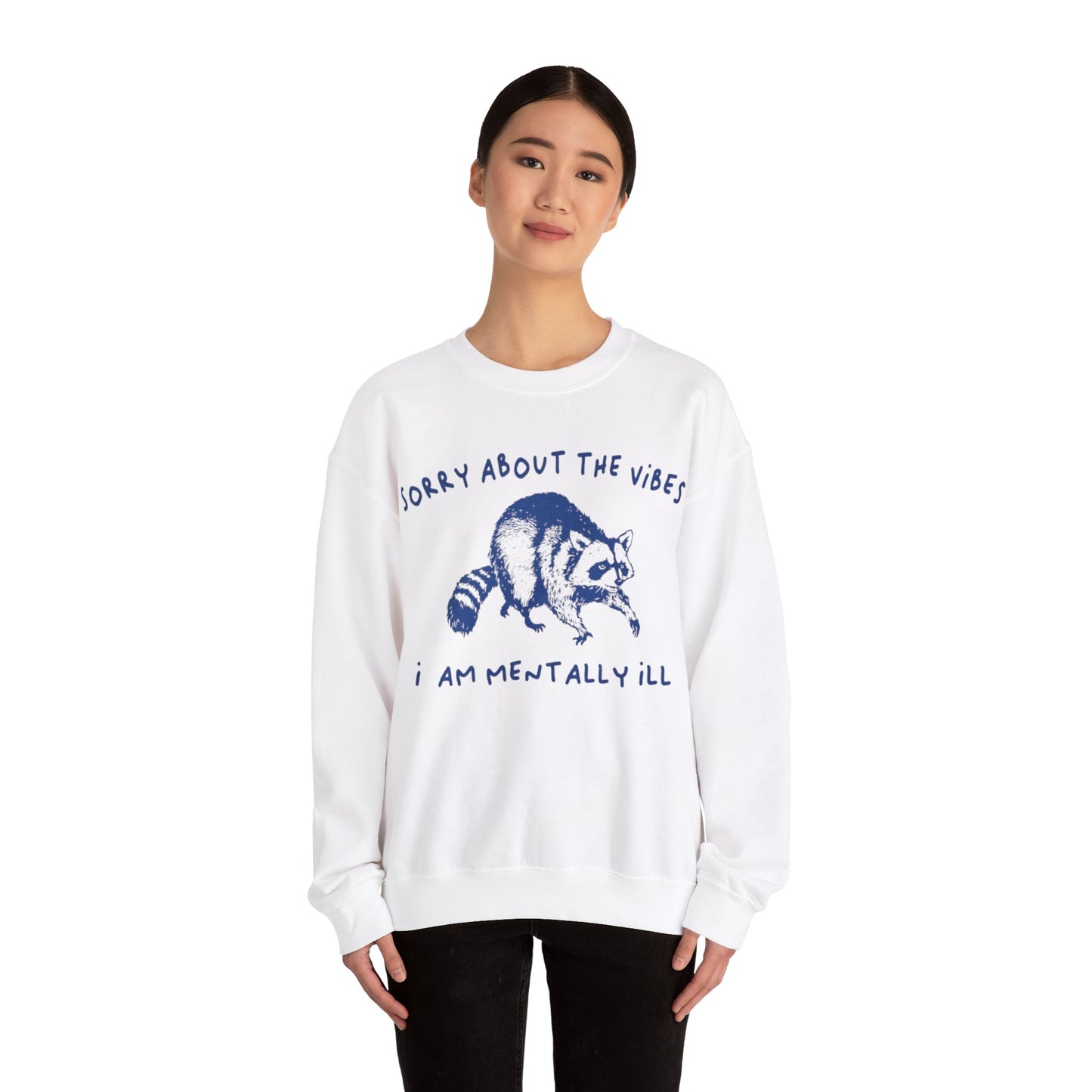 Sorry About The Vibes I'm Mentally Ill Adult Unisex Sweatshirt Crewneck