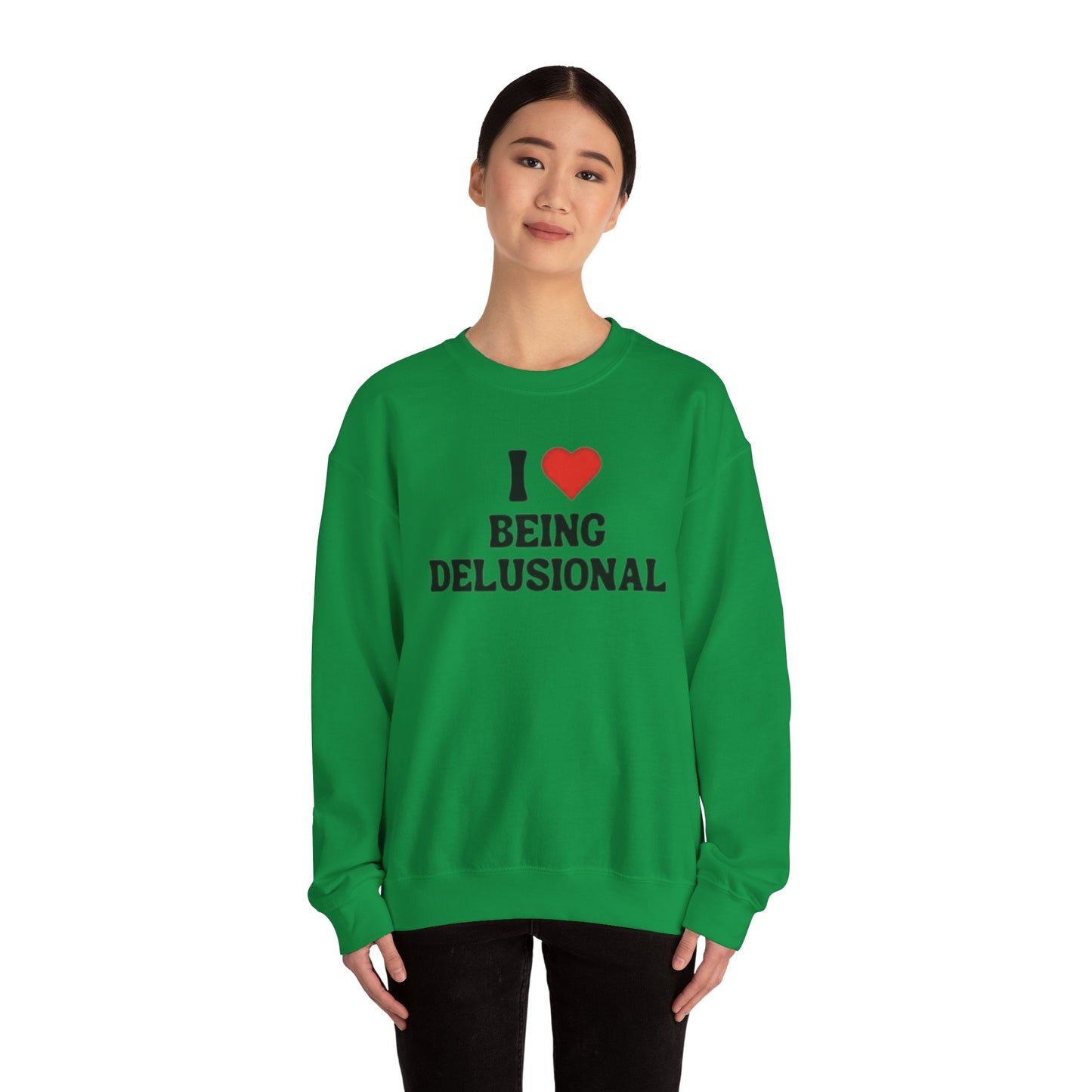 I Love Being Delusional Unisex Crewneck Sweatshirt