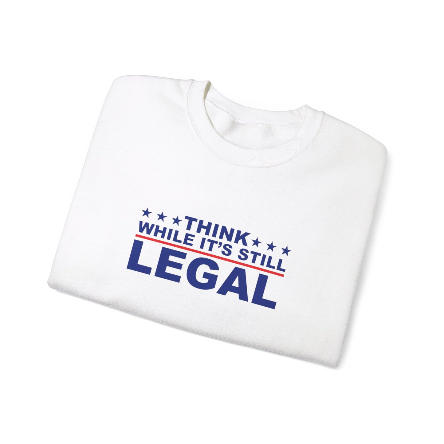 Think While It's Still Legal Unisex Crewneck Sweatshirt