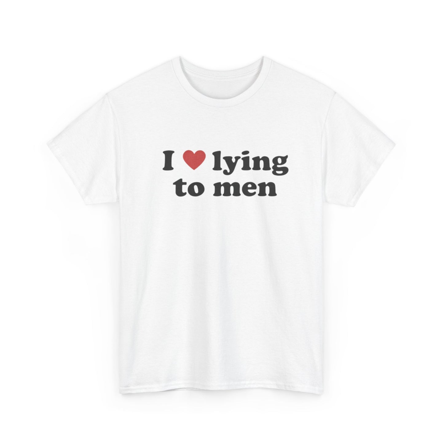 I Love Lying To Men Unisex Shirt