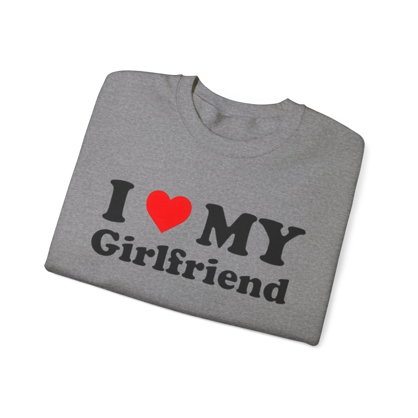 I Love My Girlfriend Unisex Crewneck Sweatshirt