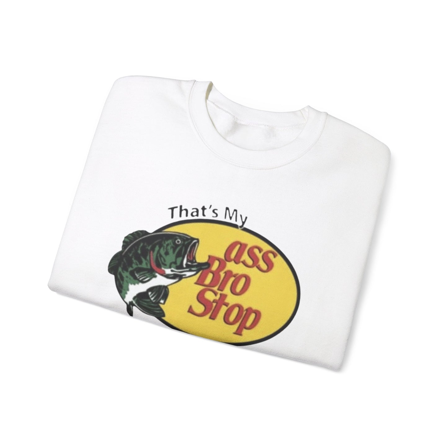 That's My Ass Bro Stop Unisex Crewneck Sweatshirt