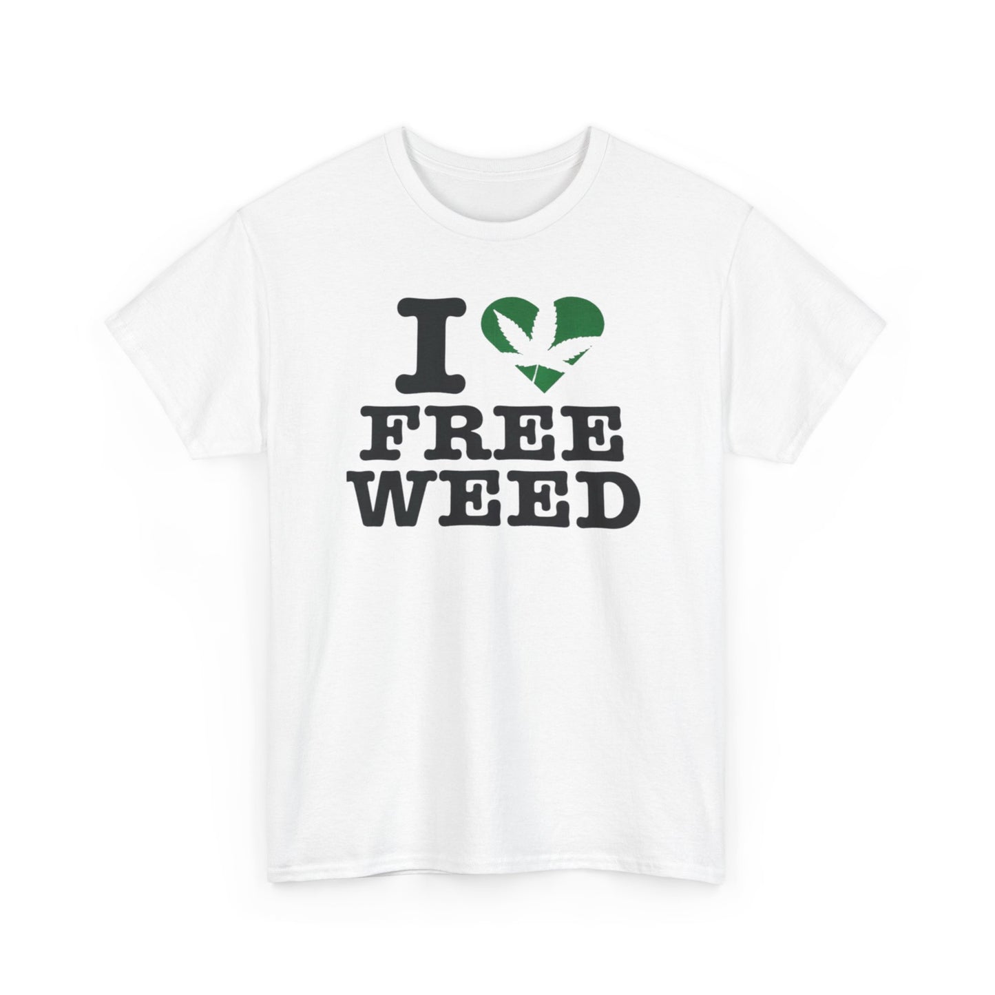 I Love Free Weed Unisex Shirt