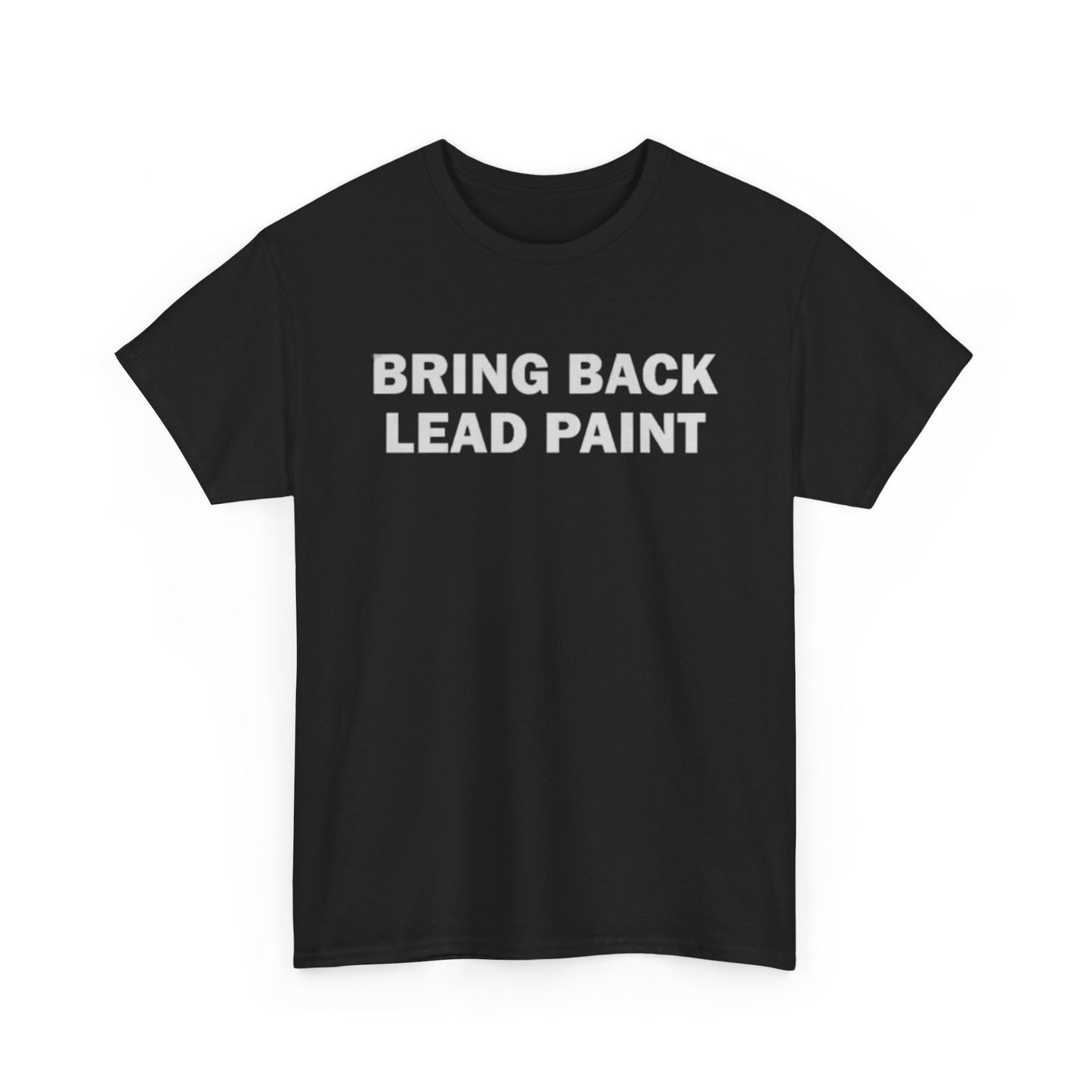 Bring Back Lead Paint Tee Unisex Shirt