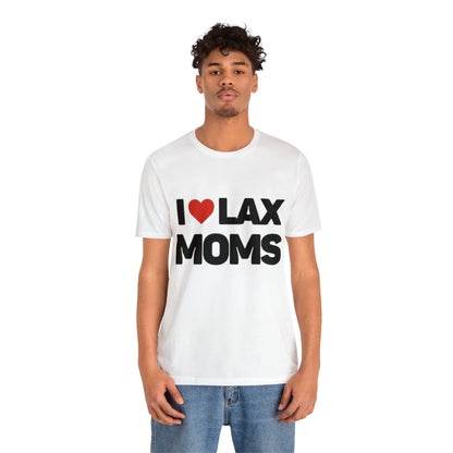 I Love Lax Moms Unisex T-shirt