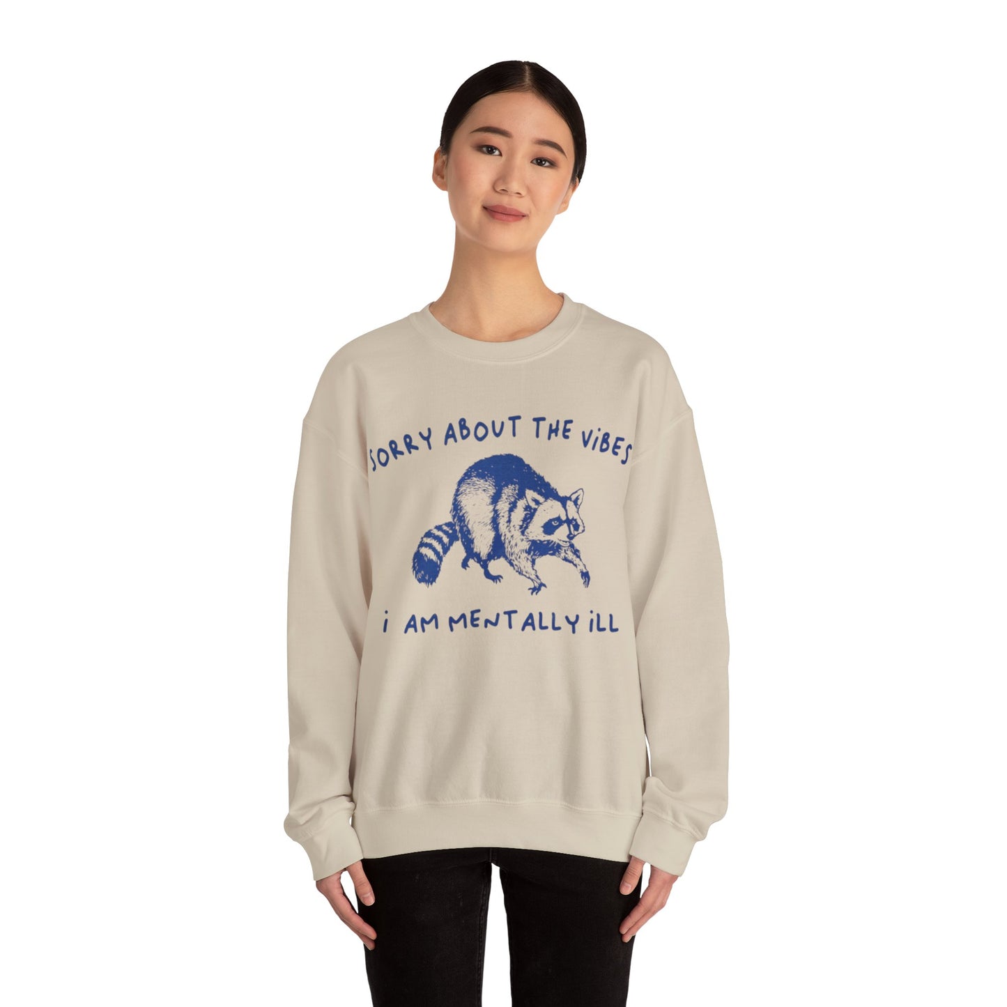 Sorry About The Vibes I'm Mentally Ill Adult Unisex Sweatshirt Crewneck