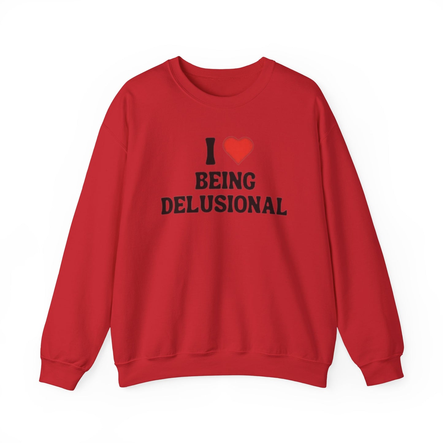 I Love Being Delusional Unisex Crewneck Sweatshirt