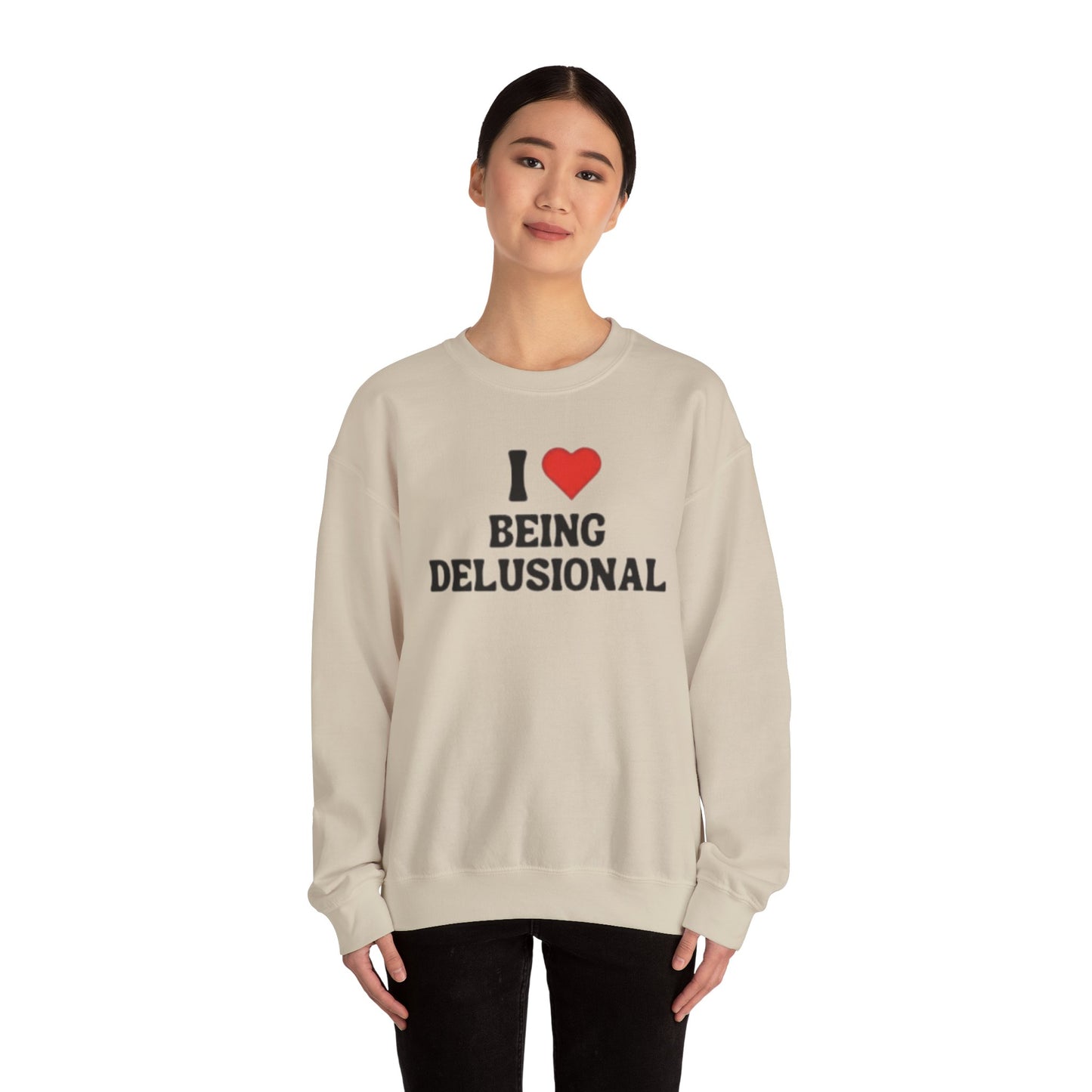 I Love Being Delusional Unisex Crewneck Sweatshirt