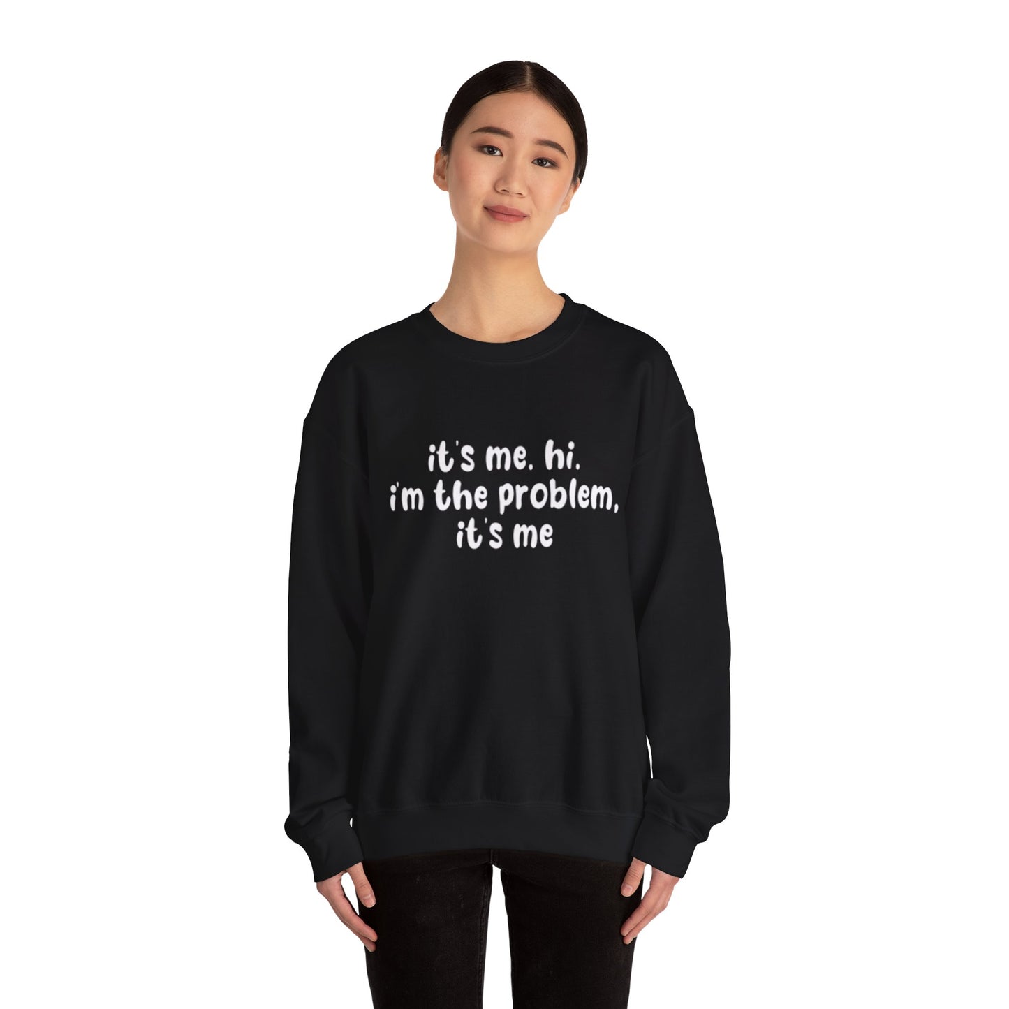 It's Me. Hi. I'm The Problem, It's Me Unisex Crewneck Sweatshirt