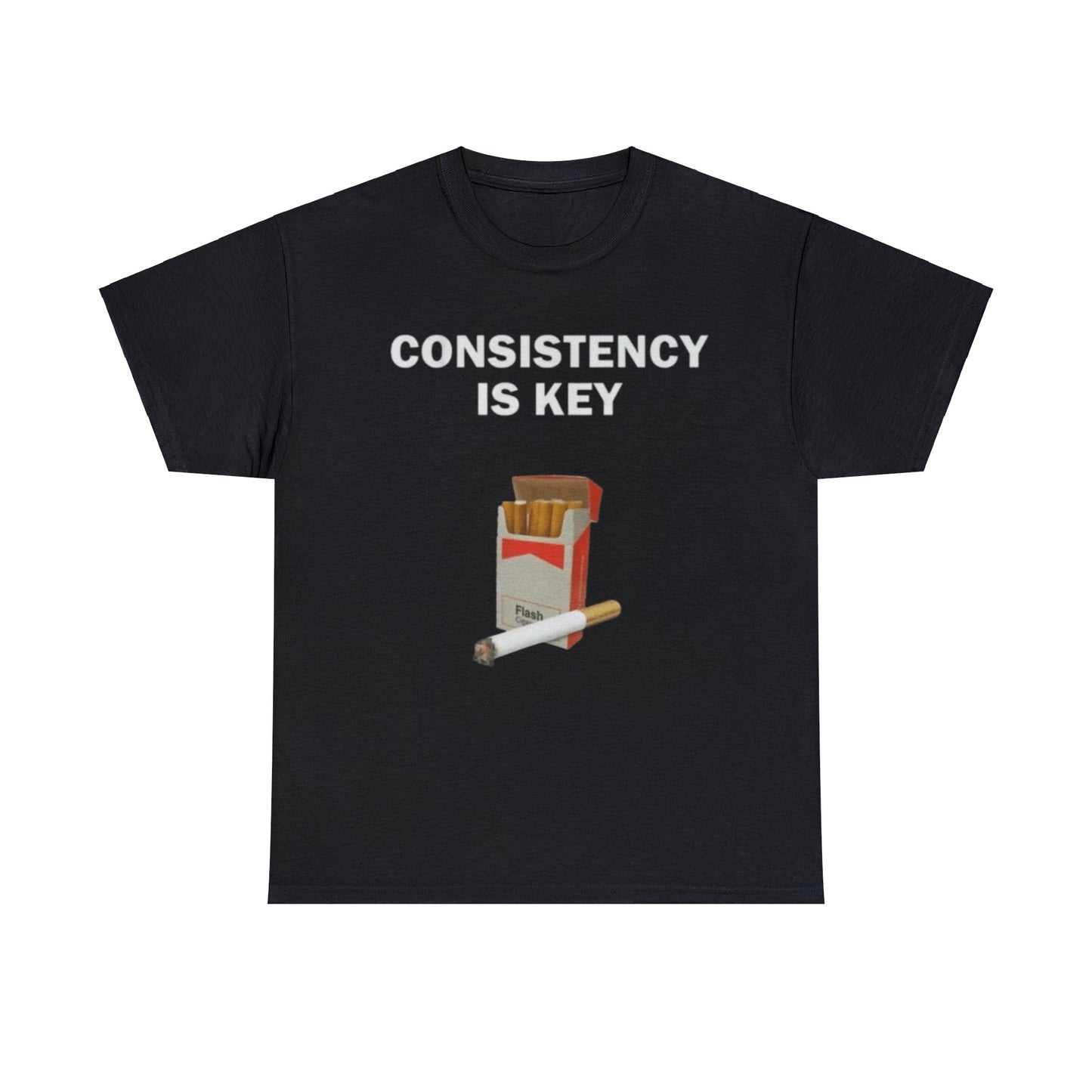 Consistency Is Key Cigarette Adult Unisex Shirt