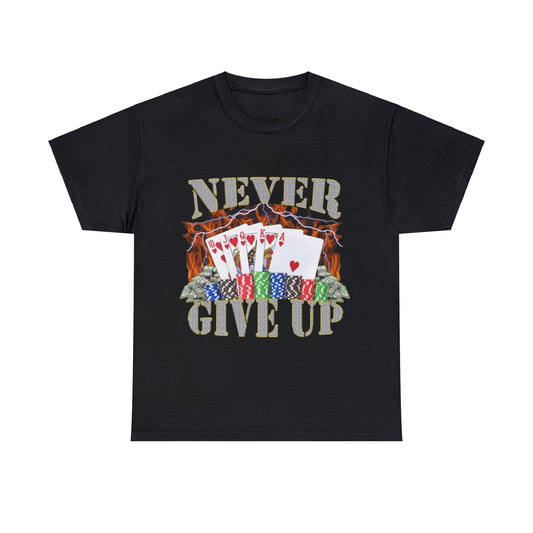 Never Give Up Adult Unisex Shirt, Funny Gambling Poker Meme