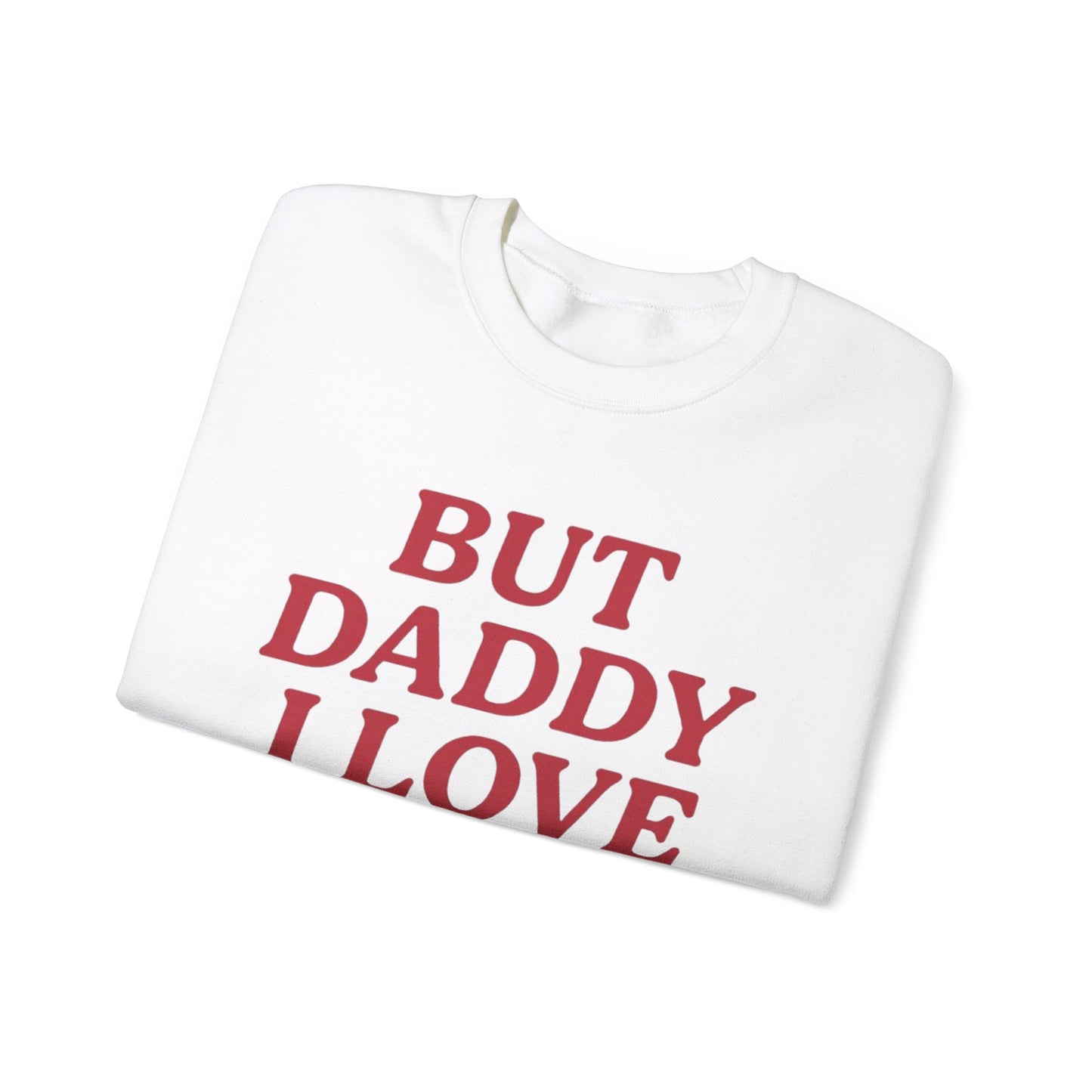 But Daddy I Love Her Unisex Crewneck Sweatshirt