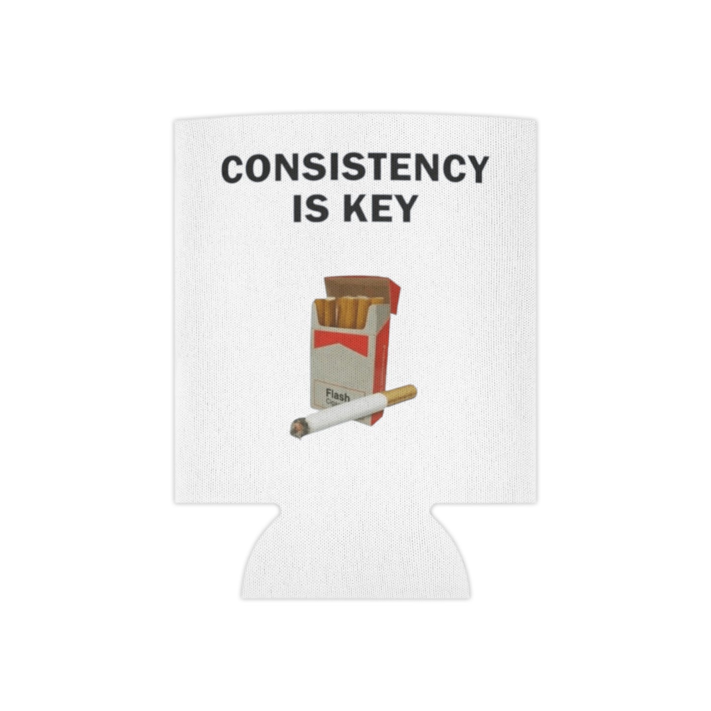 Consistency Is Key Funny Cigarettes Can Cooler