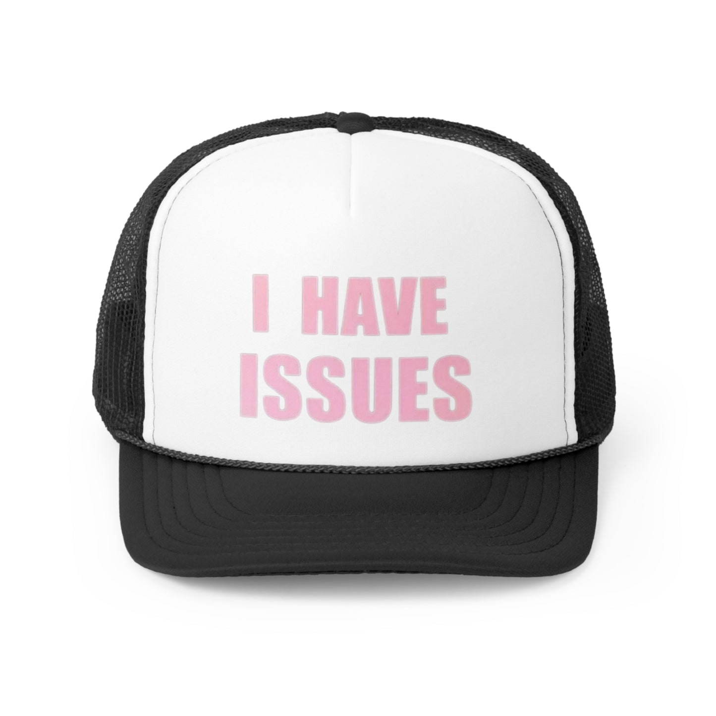 I Have Issues Trucker Caps