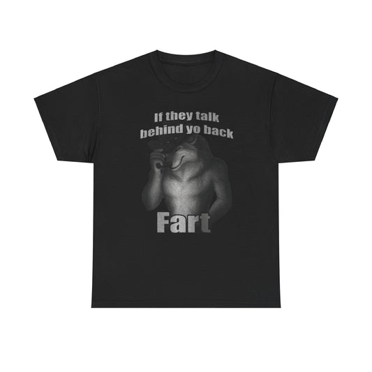 If They Talk Behind Your Back, Fart Unisex Shirt