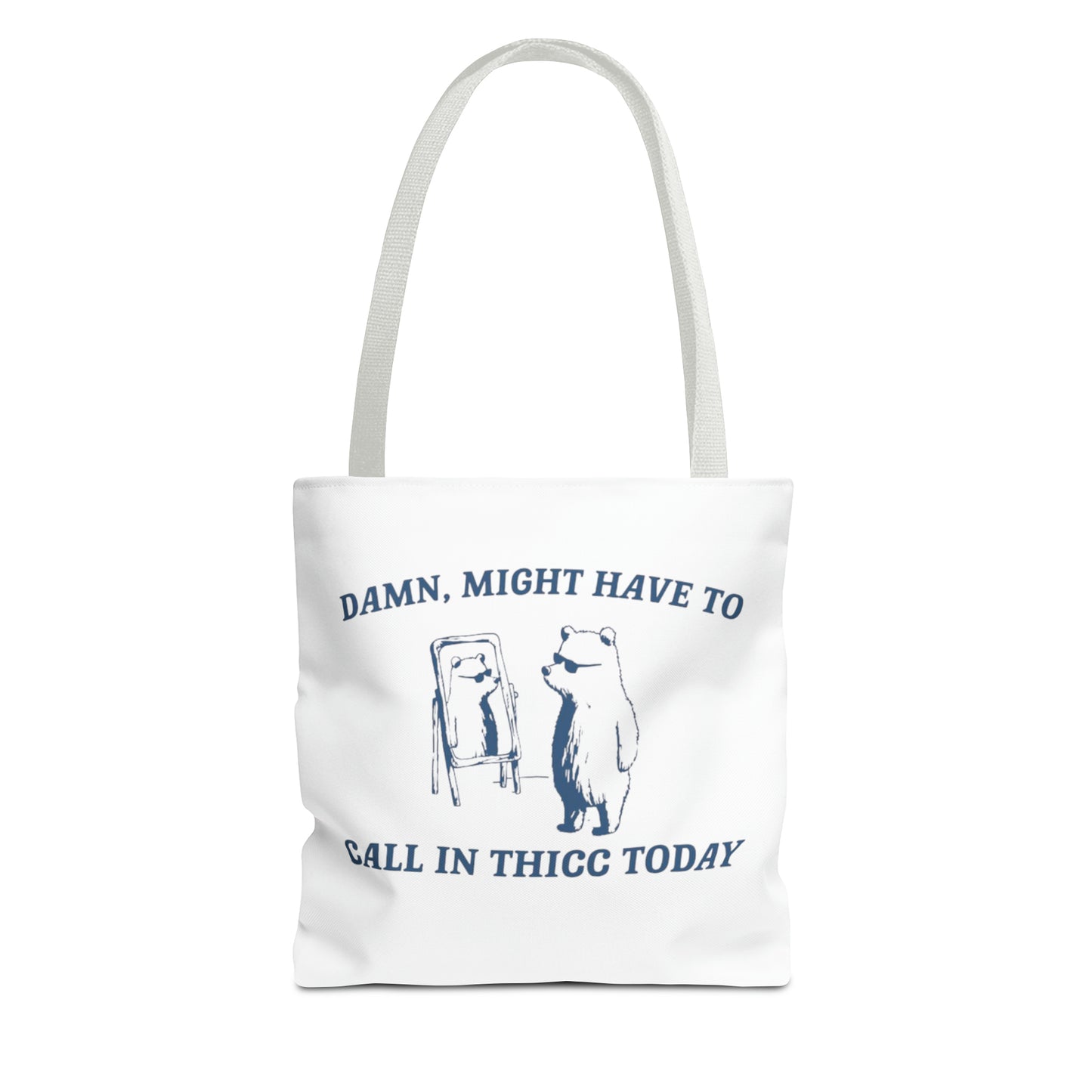 Damn Might Have To Call In Thick Today Meme Tote Bag