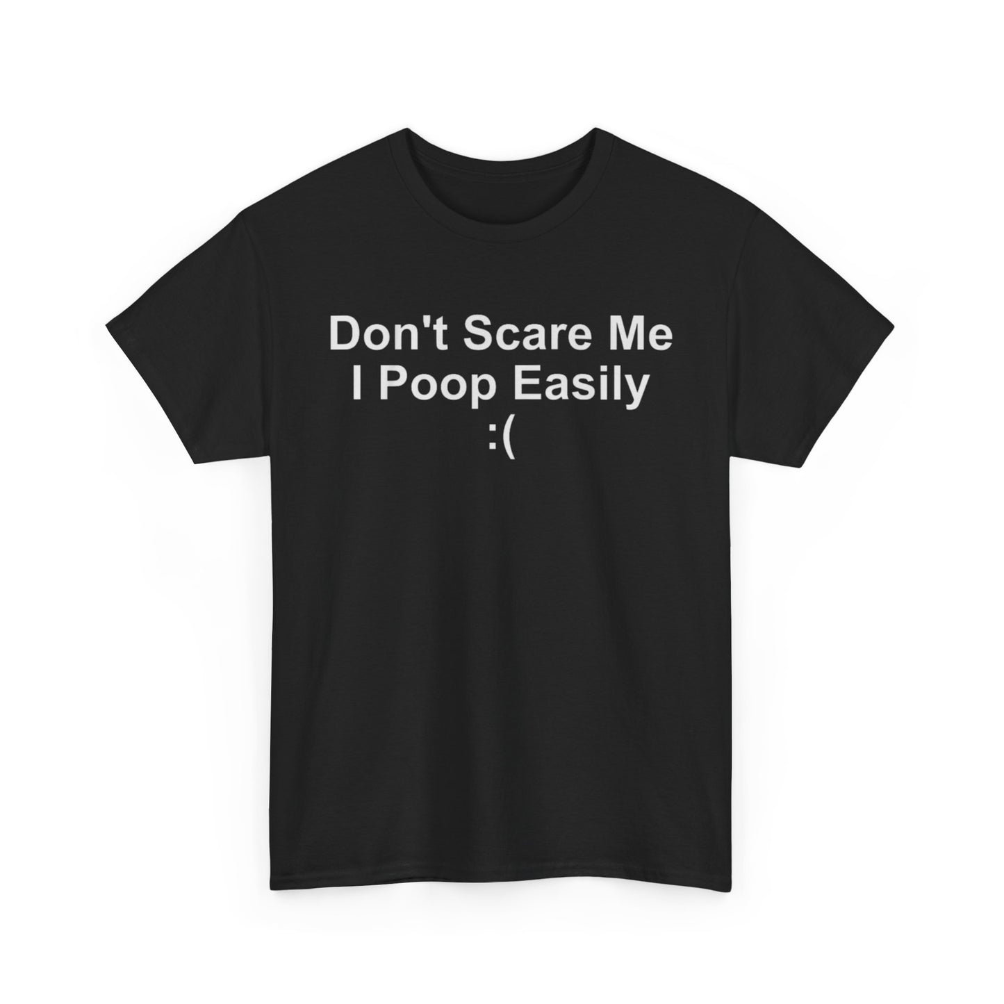 Don't Scare Me I Poop Easily Unisex Shirt