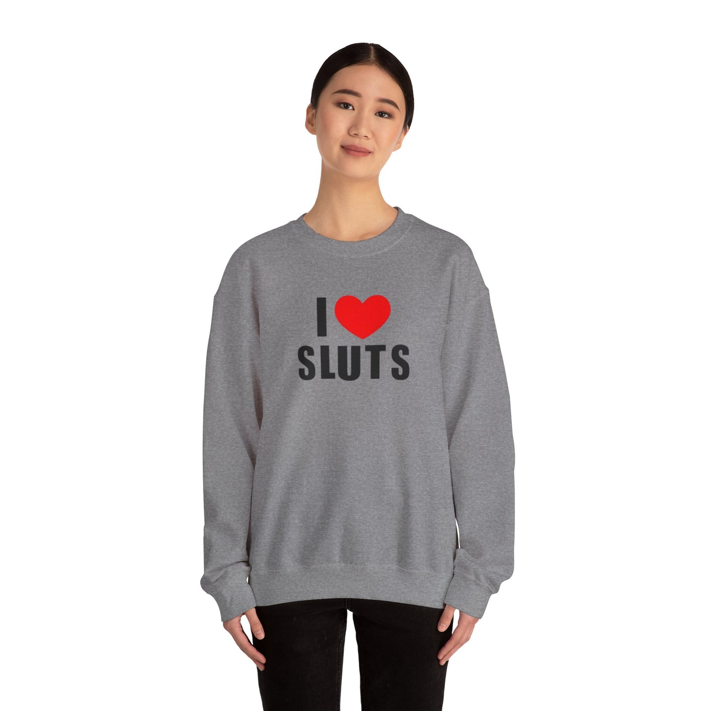 I Love Sluts Unisex Crewneck Sweatshirt