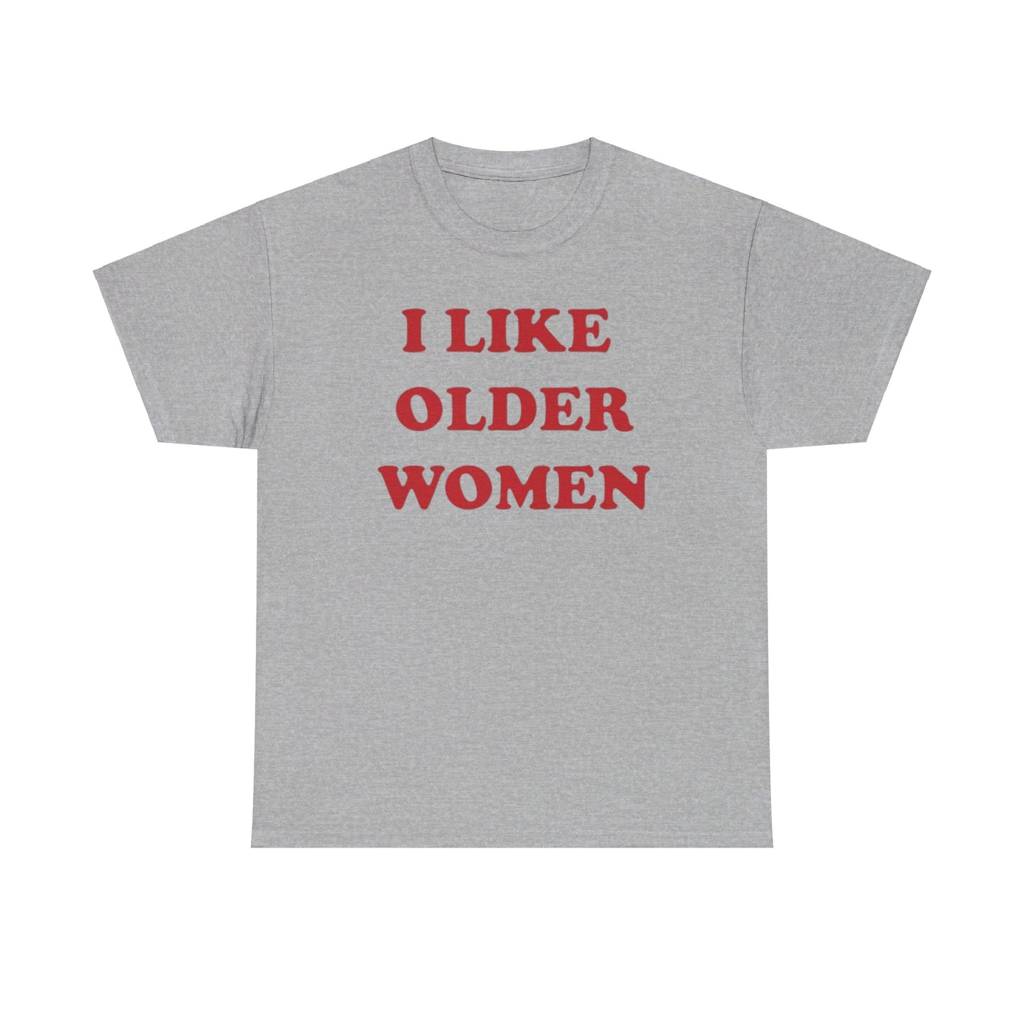 I Like Older Women Tee Unisex Shirt