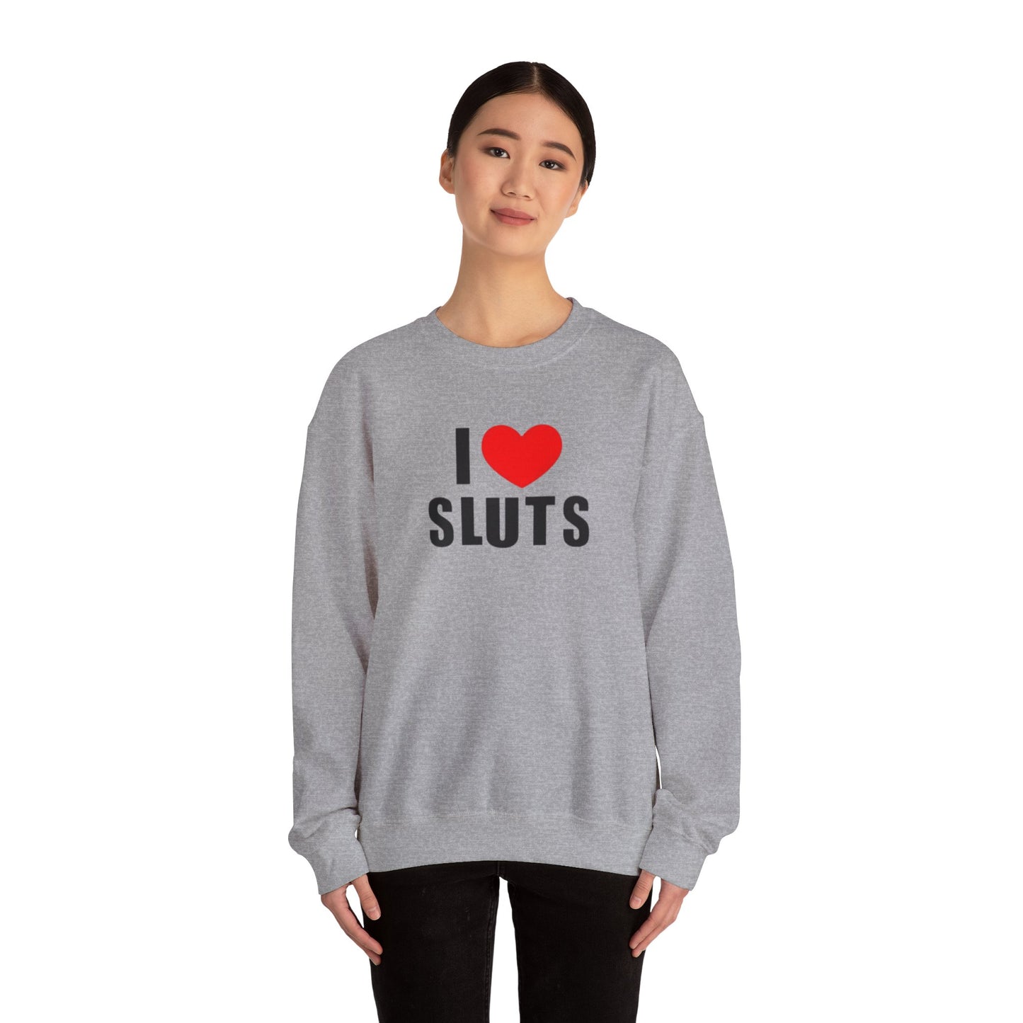 I Love Sluts Unisex Crewneck Sweatshirt