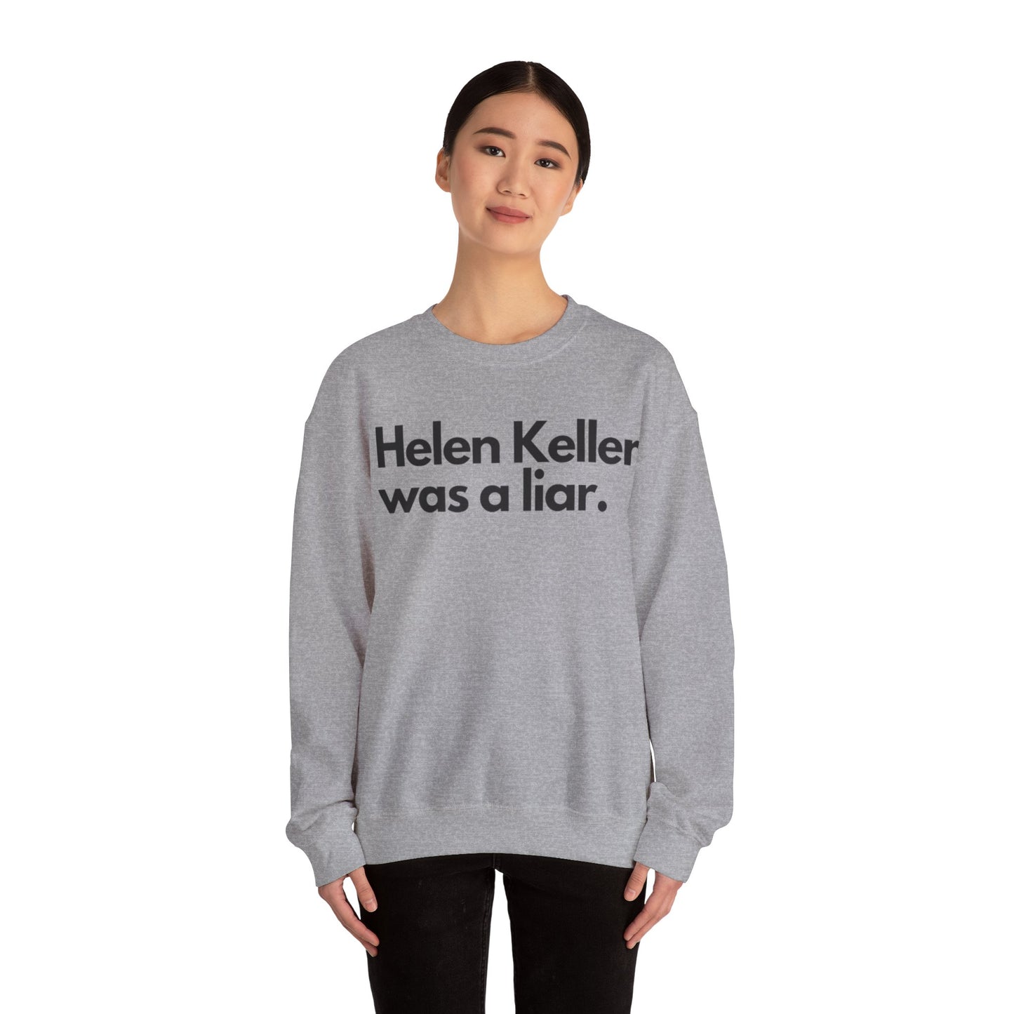 Hellen Keller Was A Liar Adult Unisex Crewneck,  Gift Shirt, Parody crewneck