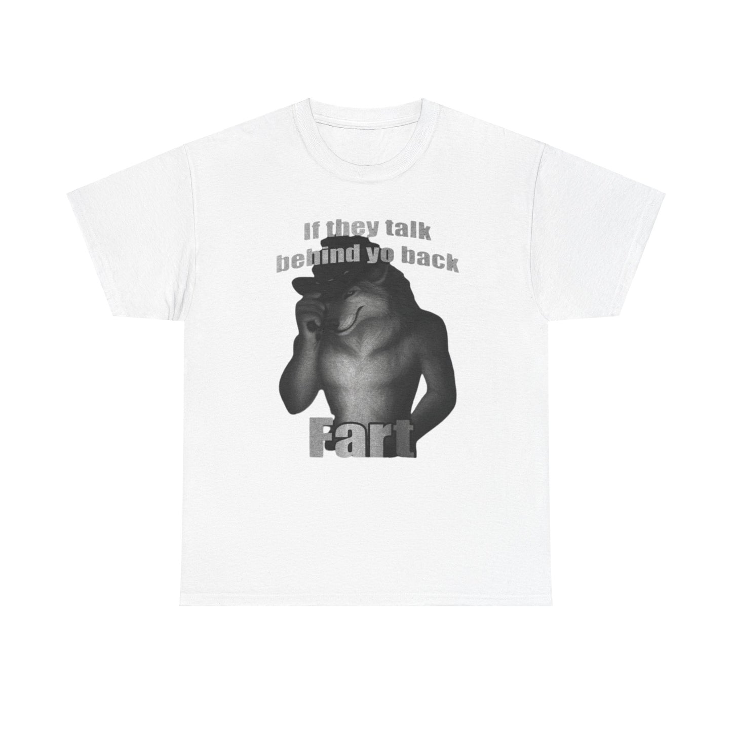 If They Talk Behind Your Back, Fart Unisex Shirt