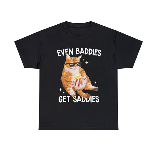 Even Baddies Get Saddies Adult Unisex Shirt, Funny Cat Shirt