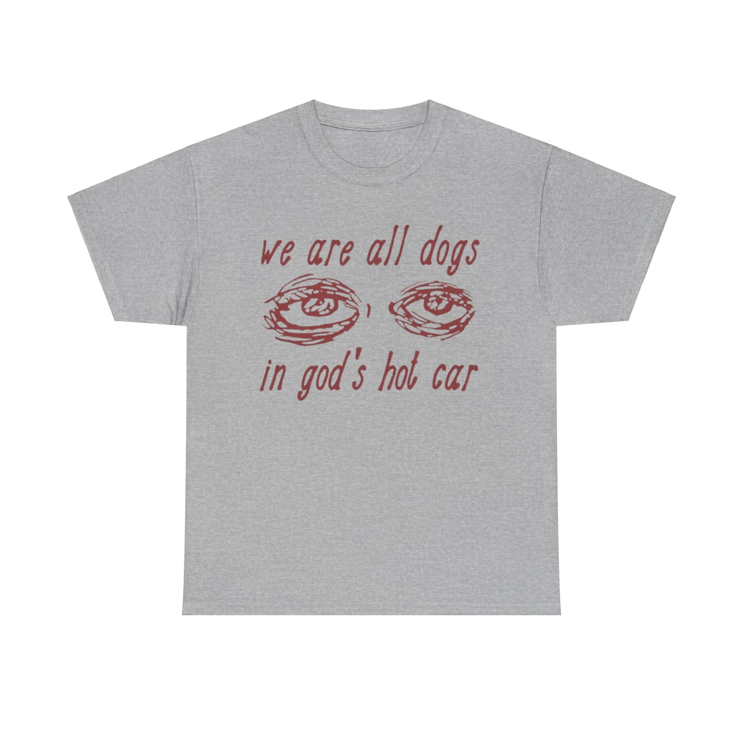 We Are All Dogs In Gods Hot Car Funny Tee Unisex Shirt