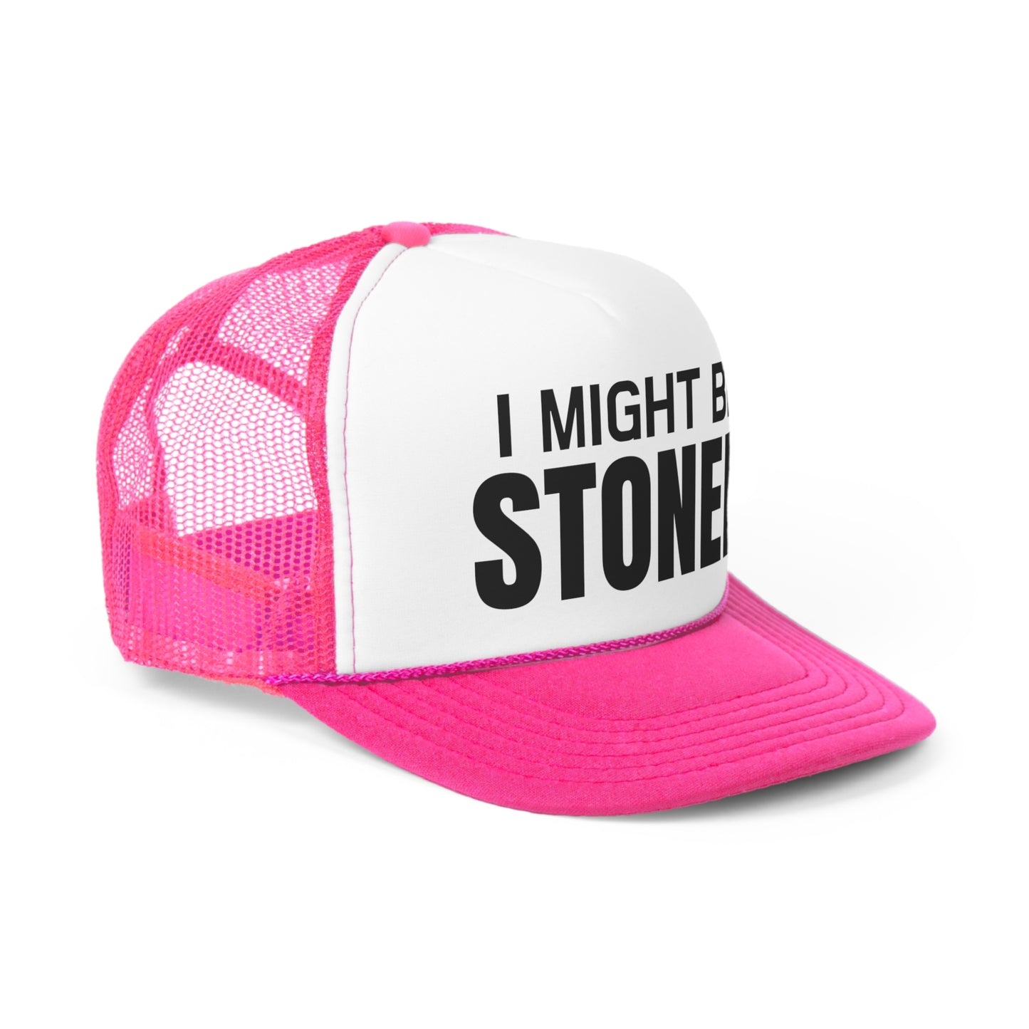 I Might Be Stoned Trucker Hat