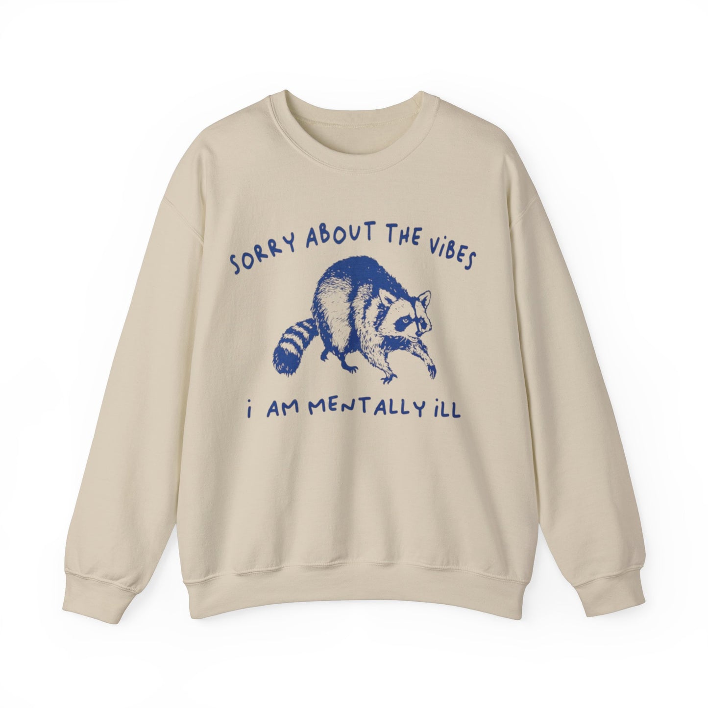 Sorry About The Vibes I'm Mentally Ill Adult Unisex Sweatshirt Crewneck