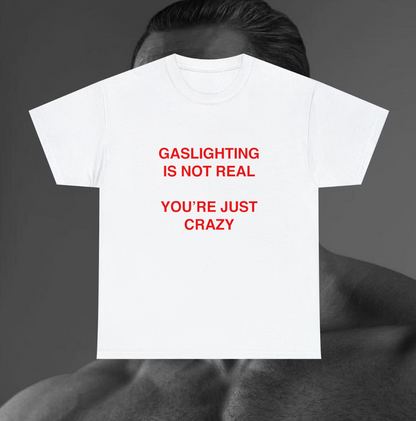 Gaslighting Is Not Real Youre Just Crazy Baby Tee